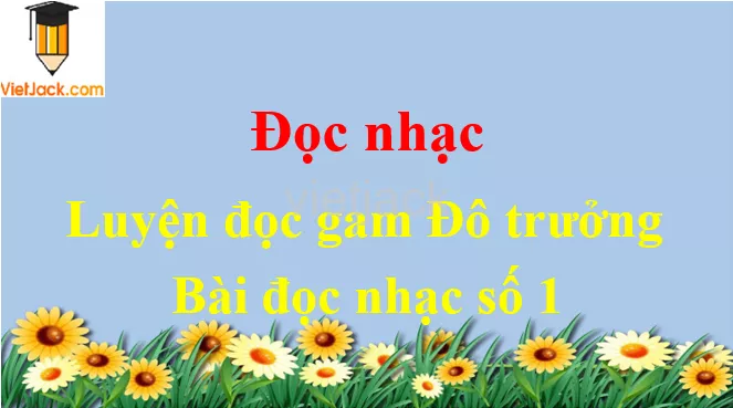 Luyện đọc gam Đô trưởng Bài đọc nhạc số 1 Doc Nhac Luyen Doc Gam Do Truong Bai Doc Nhac So 1 54445