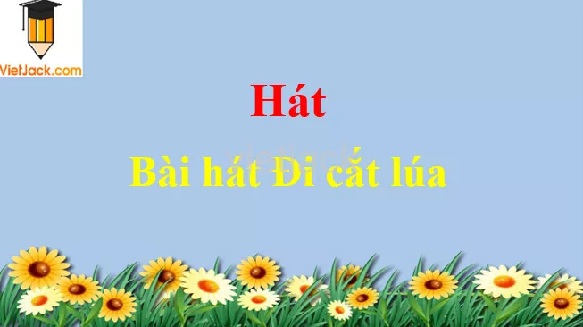 Bài hát Đi cắt lúa Hat Bai Hat Di Cat Lua 54735