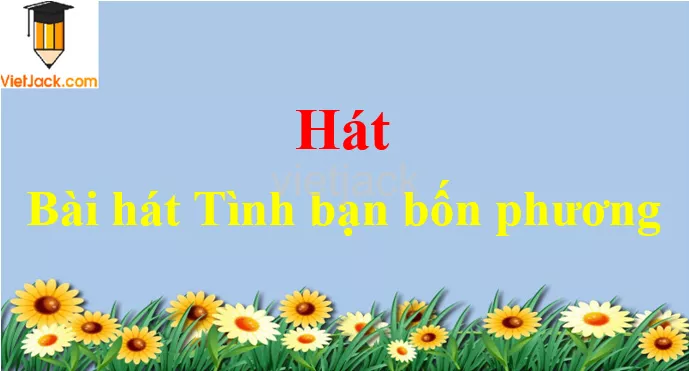 Bài hát Tình bạn bốn phương Hat Bai Hat Tinh Ban Bon Phuong 54516