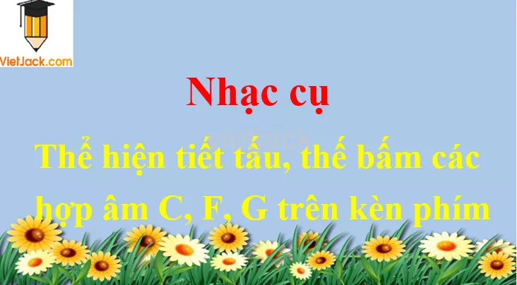 Thể hiện tiết tấu Thế bấm các hợp âm C,F,G trên kèn phím Nhac Cu The Hien Tiet Tau The Bam Cac Hop Am C F G Tren Ken Phim 54508