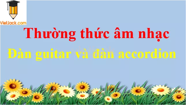 Đàn guitar và đàn accordion Thuong Thuc Am Nhac Dan Guitar Va Dan Accordion 54681