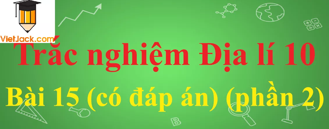 Trắc nghiệm Địa lí 10 Bài 15: Thủy quyển. Một số nhân tố ảnh hưởng đến chế độ nước sông. Một số sông lớn trên Trái Đất Trac Nghiem Dia Li 10 Bai 15 1 Vietjack