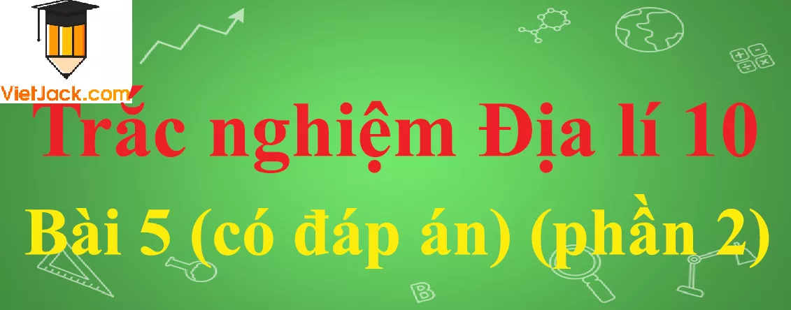 Trắc nghiệm Địa lí 10 Bài 5: Vũ Trụ. Hệ Mặt Trời và Trái Đất. Hệ quả của chuyển động tự quay quanh trục của Trái Đất Trac Nghiem Dia Li 10 Bai 5 1 Vietjack