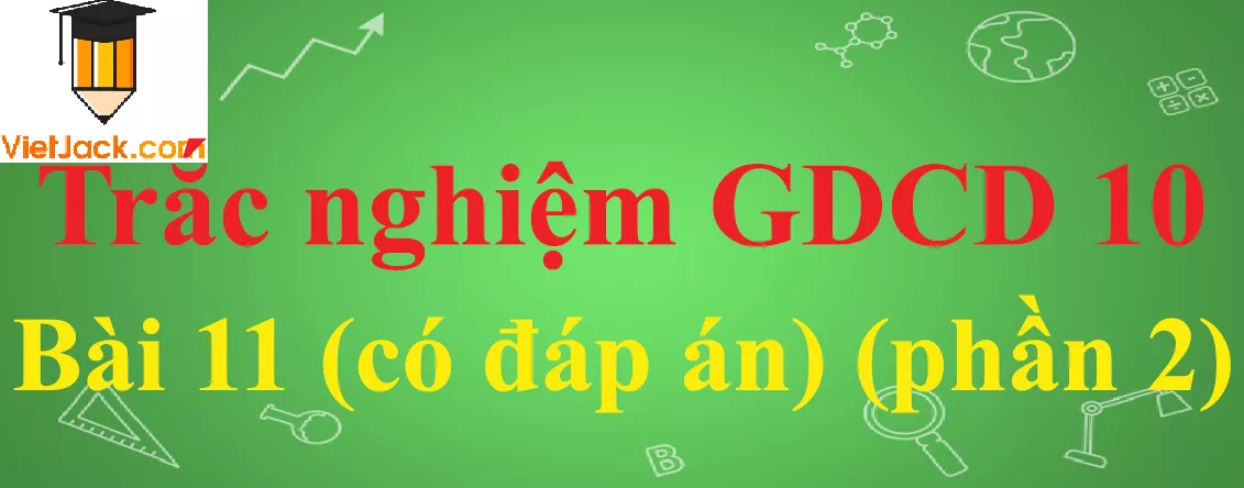 Trắc nghiệm GDCD 10 Bài 11: Một số phạm trù cơ bản của đạo đức học Trac Nghiem Gdcd 10 Bai 11 1 Vietjack