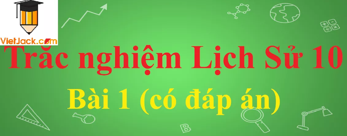 Trắc nghiệm Với câu hỏi trắc nghiệm Lịch Sử 10 Bài 1: Sự xuất hiện loài người và bầy người nguyên thủy Trac Nghiem Lich Su 10 Bai 1 Vietjack