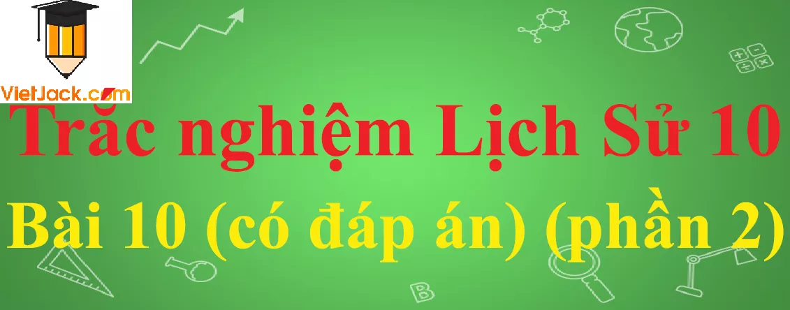 Trắc nghiệm Lịch sử 10 Bài 10: Thời kì hình thành và phát triển của chế độ phong kiến ở Tây Âu Trac Nghiem Lich Su 10 Bai 10 1 Vietjack