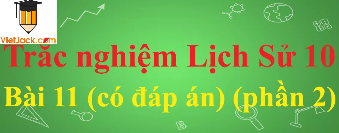 Trắc nghiệm Lịch sử 10 Bài 11: Tây Âu thời hậu kì trung đại Trac Nghiem Lich Su 10 Bai 11 1 Vietjack