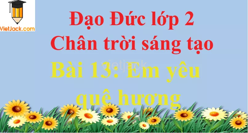 Bài 13 Em yêu quê hương trang 56 Bai 13 Em Yeu Que Huong