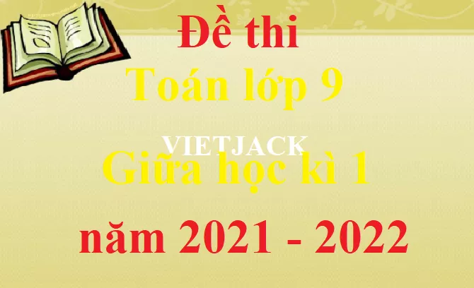 Bộ Đề thi Toán lớp 9 Giữa kì 1 năm 2021 - 2022 (15 đề) Bo De Thi Toan Lop 9 Gk1 Abs1