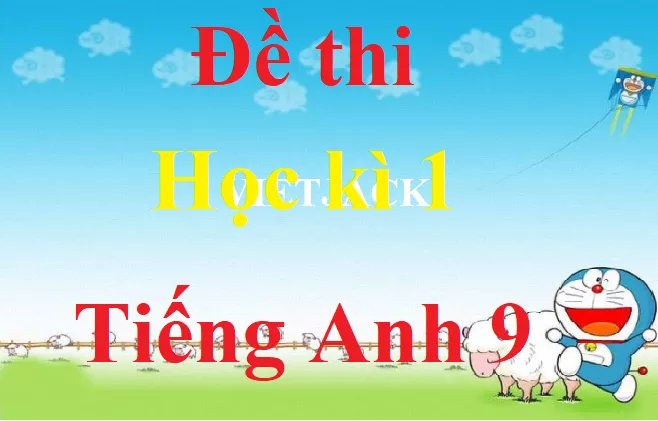 Đề thi Học kì 1 Tiếng Anh lớp 9 có đáp án (5 đề) De Thi Tieng Anh Lop 9 Hk1 Abs1