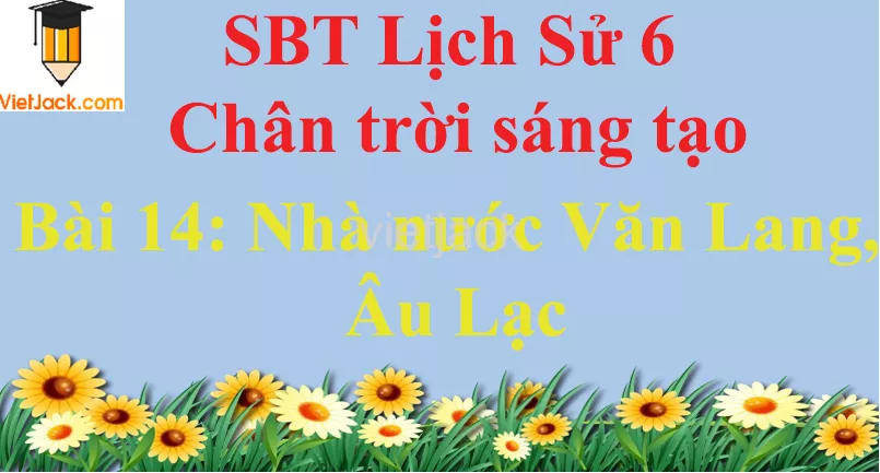 Bài 14: Nhà nước Văn Lang, Âu Lạc Bai 14 Nha Nuoc Van Lang Au Lac 0