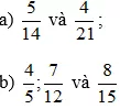 Quy đồng mẫu các phân số sau: a) 5/14 và 4/21 b) 4/5; 7/12 Bai 1 52 Trang 43 Sbt Toan Lop 6 Tap 1 Ket Noi