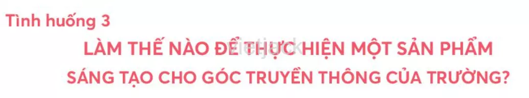 Làm thế nào để thực hiện một sản phẩm sáng tạo cho Góc truyền thông của trường Lam The Nao De Thuc Hien Mot San Pham Sang Tao Cho Goc Truyen Thong Cua Truong 1