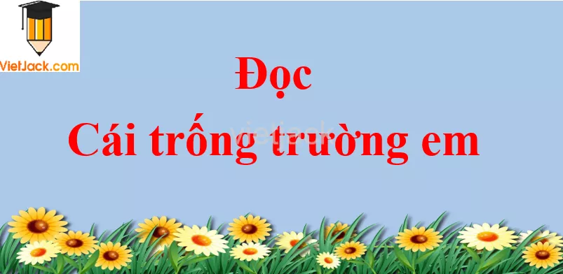 Cái trống trường em trang 48 - 49 Tiếng Việt lớp 2 Tập 1 Doc Cai Trong Truong Em Trang 48 49