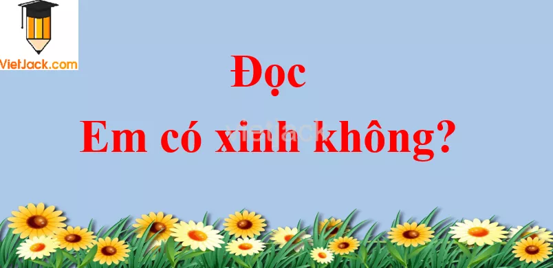Em có xinh không trang 24 - 25 Tiếng Việt lớp 2 Tập 1 Doc Em Co Xinh Khong Trang 24 25