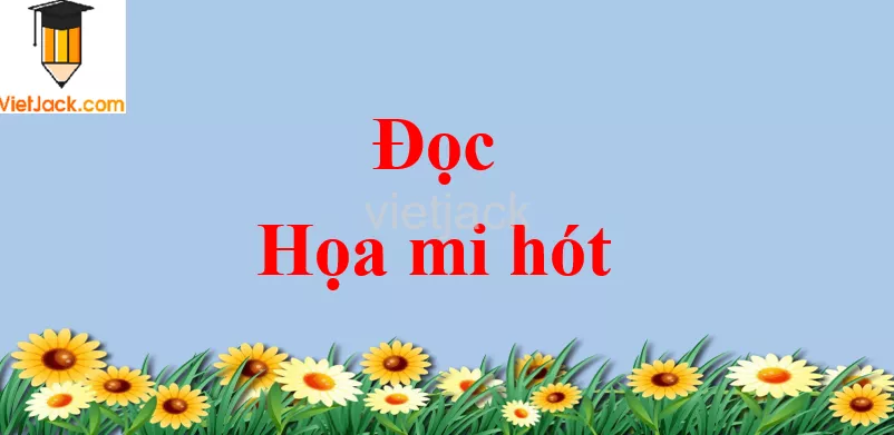 Họa mi hót trang 16 - 17 Tiếng Việt lớp 2 Tập 2 Doc Hoa Mi Hot Trang 16 17