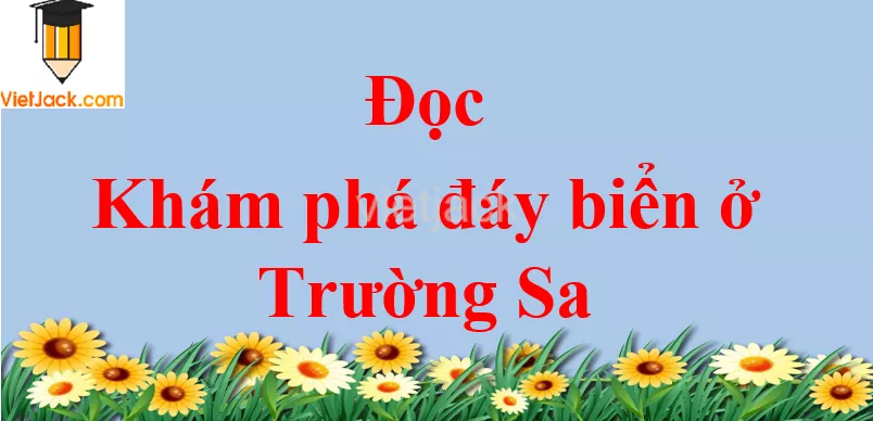 Khám phá đáy biển ở Trường Sa trang 122 - 123 Tiếng Việt lớp 2 Tập 2 Doc Kham Pha Day Bien O Truong Sa Trang 122 123