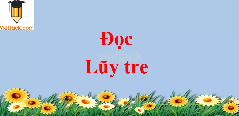 Lũy tre trang 34 - 35 Tiếng Việt lớp 2 Tập 2 Doc Luy Tre Trang 34 35