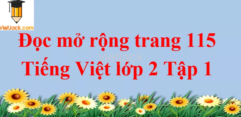 Đọc mở rộng trang 115 Tiếng Việt lớp 2 Tập 1 Doc Mo Rong Trang 115