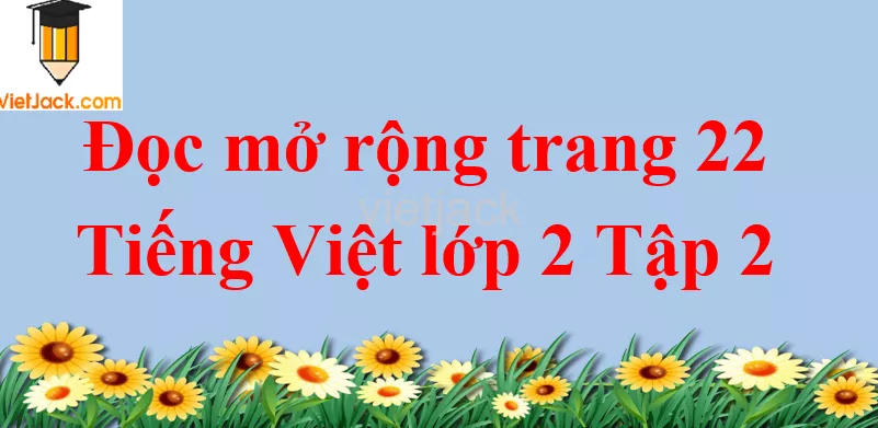 Đọc mở rộng trang 22 Tiếng Việt lớp 2 Tập 2 Doc Mo Rong Trang 22