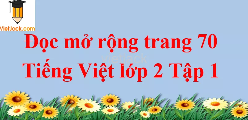 Đọc mở rộng trang 70 Tiếng Việt lớp 2 Tập 1 Doc Mo Rong Trang 70