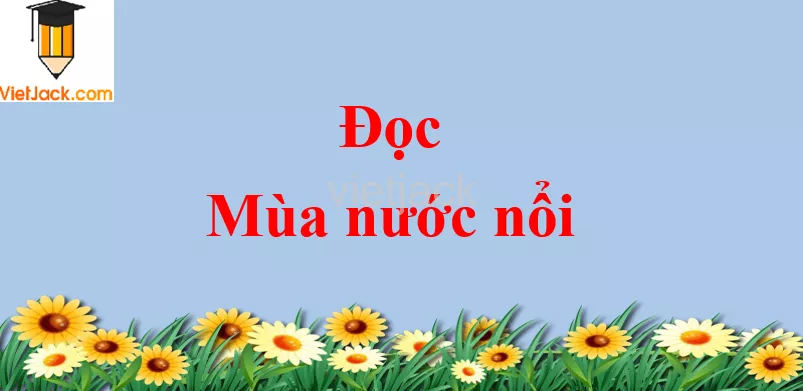 Mùa nước nổi trang 12 - 13 Tiếng Việt lớp 2 Tập 2 Doc Mua Nuoc Noi Trang 12 13
