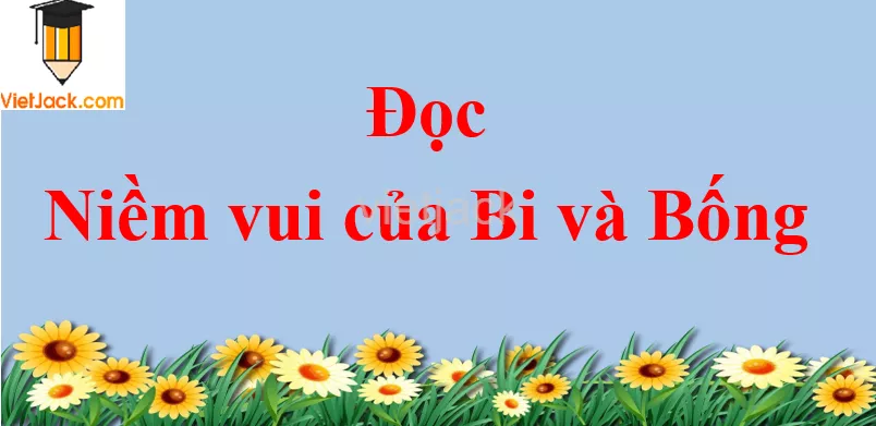 Niềm vui của Bi và Bống trang 17 - 18 Tiếng Việt lớp 2 Tập 1 Doc Niem Vui Cua Bi Va Bong Trang 17 18