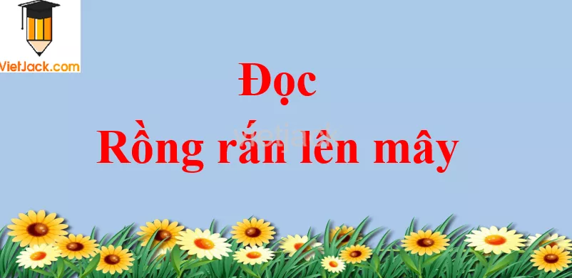 Rồng rắn lên mây trang 101 - 102 Tiếng Việt lớp 2 Tập 1 Doc Rong Ran Len May Trang 101 102