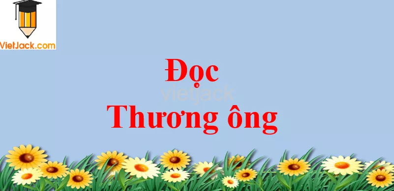 Thương ông trang 126 - 127 Tiếng Việt lớp 2 Tập 1 Doc Thuong Ong Trang 126 127