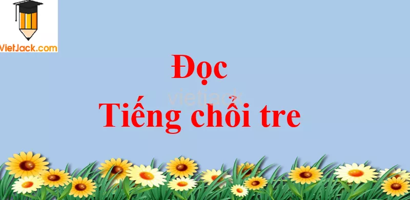 Tiếng chổi tre trang 54 - 55 Tiếng Việt lớp 2 Tập 2 Doc Tieng Choi Tre Trang 54 55