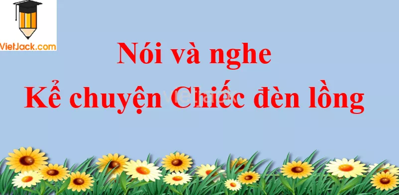 Kể chuyện Chiếc đèn lồng trang 25 Tiếng Việt lớp 2 Tập 2 Noi Va Nghe Ke Chuyen Chiec Den Long Trang 25