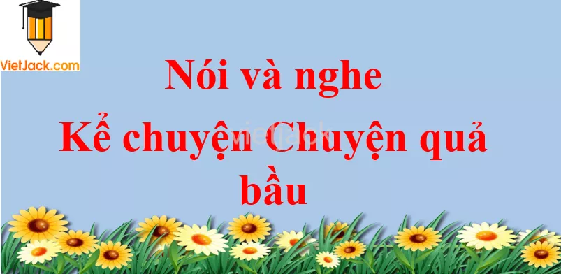 Kể chuyện Chuyện quả bầu trang 121 Tiếng Việt lớp 2 Tập 2 Noi Va Nghe Ke Chuyen Chuyen Qua Bau Trang 121