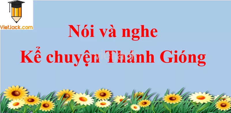 Kể chuyện Thánh Gióng trang 112 Tiếng Việt lớp 2 Tập 2 Noi Va Nghe Ke Chuyen Thanh Giong Trang 112