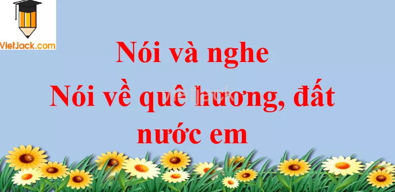 Nói về quê hương, đất nước em trang 128 Tiếng Việt lớp 2 Tập 2 Noi Va Nghe Noi Ve Que Huong Dat Nuoc Em Trang 128