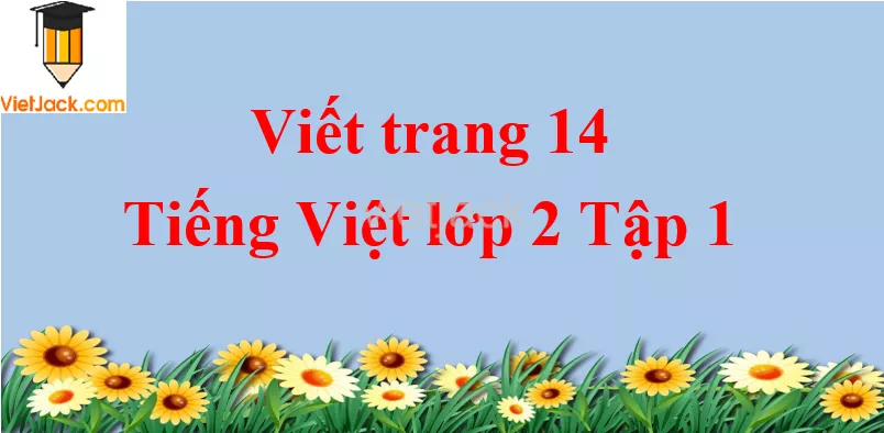 Viết trang 14 Tiếng Việt lớp 2 Tập 1 Viet Trang 14