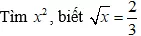 Cách tìm một số khi biết căn bậc hai của nó cực hay, chi tiết | Toán lớp 7 Cach Tim Mot So Khi Biet Can Bac Hai A13
