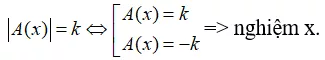 Cách giải phương trình chứa dấu giá trị tuyệt đối |A(x)| = k Cach Giai Phuong Trinh Chua Dau Gia Tri Tuyet Doi A X K 20685