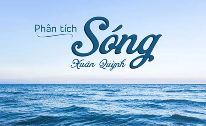 Phân tích bài thơ Sóng của Xuân Quỳnh Phan Tich Bai Tho Song Cua Xuan Quynh 2021 1