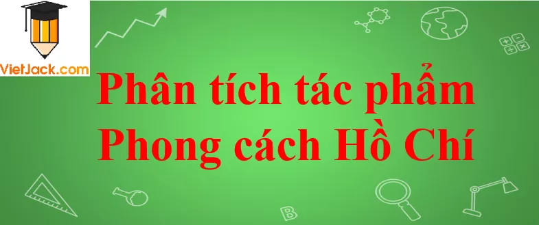 Phân tích tác phẩm Phong cách Hồ Chí Minh Phan Tich Van Ban Phong Cach Ho Chi Minh Nam 2021