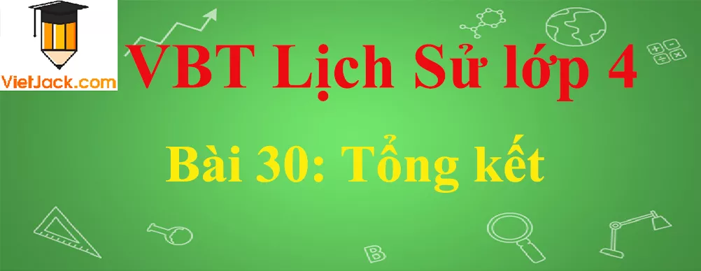 Vở bài tập Lịch Sử lớp 4 Bài 30: Tổng kết Bai 30 Tong Ket Anhbia