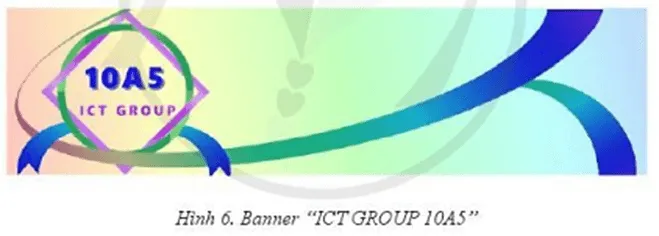 Em hãy tạo banner ICT GROUP 10A5 như Hình 6 sau đây Bai 2 Trang 166 Tin Hoc 10 145188