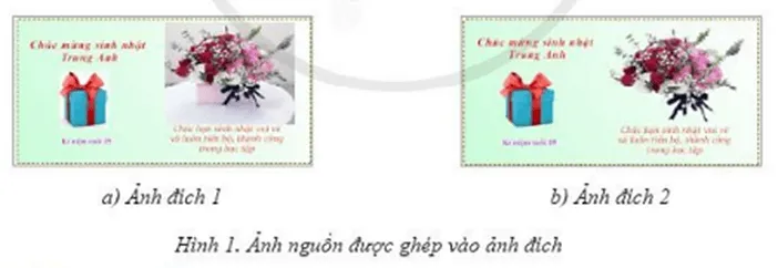 Hình 1 minh họa hai ảnh đích thiệp chúc mừng sinh nhật được tạo thành sau khi ghép hai ảnh nguồn Hoat Dong 1 Trang 163 Tin Hoc 10 1 145180