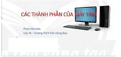 Mở tệp Thanhphanmaytinh.pptx em đã tạo ở Bài 11 và thực hiện theo các hướng dẫn Thuc Hanh 1 Trang 70 Tin Hoc 7 Chan Troi